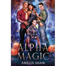 Alpha Magic: Reverse Harem Romance