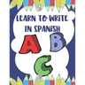 Learn To Write In Spanish: 8.5 x 11 120 Page Preschool & Kindergarten Spanish Primary Practice Handwriting Workbook for Children & Kids
