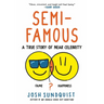 Semi-Famous: A True Story of Near Celebrity