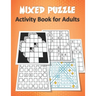 Mixed Puzzle Activity Book for Adults: Puzzle book for adults featuring large print sudoku, word search, kakuro, Fillomino, and Futoshiki (Logic Puzzl