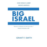Big Israel: How Israel's Lobby Moves America