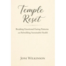 Temple Reset: Breaking Emotional Eating Patterns and Rebuilding Sustainable Health