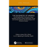 The Business of Mining: The Mining Business, Uncertainty, Project Variables and Risk, Royalty Agreements, Pricing and Contract Systems, and Accounting