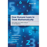 How Humans Learn to Think Mathematically: Exploring the Three Worlds of Mathematics