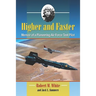 Higher and Faster: Memoir of a Pioneering Air Force Test Pilot