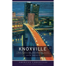 Knoxville: This Obscure Prismatic City