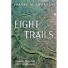 Eight Trails: Ancient Maps for Life's Wilderness