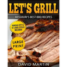 Let's Grill Missouri's Best BBQ Recipes ***Large Print Edition***: Includes Kansas City and St-Louis Barbecue Styles