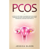 Pcos: A Step-By-Step Guide to Reverse Polycystic Ovary Syndrome, Balance Your Hormones, Boost Your Metabolism, & Restore Your Fertility