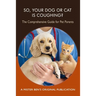 So Your Dog or Cat is Coughing?: A Comprehensive Guide for Pet Parents