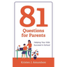 81 Questions for Parents: Helping Your Kids Succeed in School