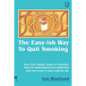 The Easy-ish Way To Quit Smoking: Your four steps to lasting freedom. How to understand your addiction and overcome it, once and for all.