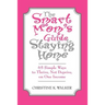 The Smart Mom's Guide to Staying Home: 65 Simple Ways to Thrive, Not Deprive, on One Income