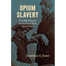Opium Slavery: Civil War Veterans and America's First Opioid Crisis
