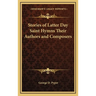 Stories of Latter Day Saint Hymns Their Authors and Composers