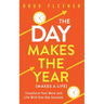 The Day Makes the Year (Makes a Life): Transform your work and life with One-Day Success