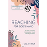 Reaching for God's Hand: 40 Reflections to Deepen Your Faith Journey