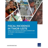 Fiscal Incidence in Timor-Leste: Impact of Taxation and Public Expenditure on Poverty and Inequality