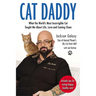 Cat Daddy: What the World's Most Incorrigible Cat Taught Me about Life, Love, and Coming Clean