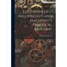 The Engineer's, Millwright's and Machinist's Practical Assistant