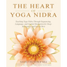 The Heart of Yoga Nidra: Teaching Yoga Nidra Through Sequencing, Language, and Guided Meditation for Deep Relaxation and Sacred Rest