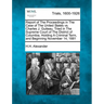 Report of The Proceedings in The Case of The United States vs. Charles J. Guiteau, Tried in The Supreme Court of The District of Columbia, Holding A C