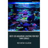Best LED Aquarium Lighting for Reef Tank Corals: Review Guide