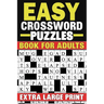 Easy Crossword Puzzles Book For Adults: Extra Large Print Crossword Puzzles Book With Solutions