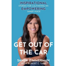 Get Out of the Car: Inspirational Stories for Cultivating an Empowering Inner Voice