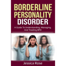 Borderline Personality Disorder: A Guide to Understanding, Managing, and Treating BPD