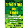 Reforesting the Earth: The Human Drivers of Forest Conservation, Restoration, and Expansion