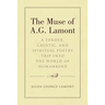 The Muse of A.G. Lamont: A Tender, Caustic, and Spiritual Poetry Trip into the World of Humankind
