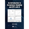 An Introduction to Acceptance Sampling and Spc with R