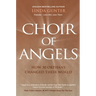 Choir of Angels: How 30 Orphans Changed Their World
