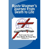 Rusty Woomer's Journey From Death to Life