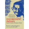 The Disobedient Indian: Towards a Gandhian Philosophy of Dissent