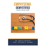 Emphysema Demystified: Doctor's Secret Guide