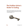 The Problem Solver's Guide To Coding