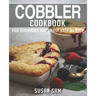 Cobbler Cookbook: Book 1, for Beginners Made Easy Step by Step