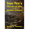 Sun Tzu's The Art of War for the Modern Lawyer