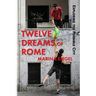 Twelve Dreams of Rome: Exploring the Possible City