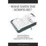 What Saith The Scripture?: Inward Holiness - Outward Holiness - Separation From the World
