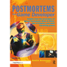 Postmortems from Game Developer: Insights from the Developers of Unreal Tournament, Black & White, Age of Empire, and Other Top-Selling Games