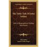 The Table-Talk Of John Selden: With A Biographical Preface And Notes