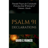 Psalm 91 Declarations: Powerful Prayers for Unshakable Protection from Witchcraft & Demonic Attacks