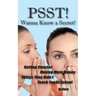 PSST!! Wanna Know a Secret? Getting Smarter, Making More Money Things They Didn't Teach You in School