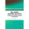 Oral History, Education, and Justice: Possibilities and Limitations for Redress and Reconciliation