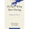 I'll Have What She's Having: Mapping Social Behavior