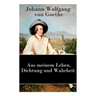 Aus meinem Leben. Dichtung und Wahrheit: Autobiographie
