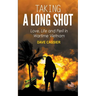 Taking a Long Shot: Love, Life and Peril in Wartime Vietnam